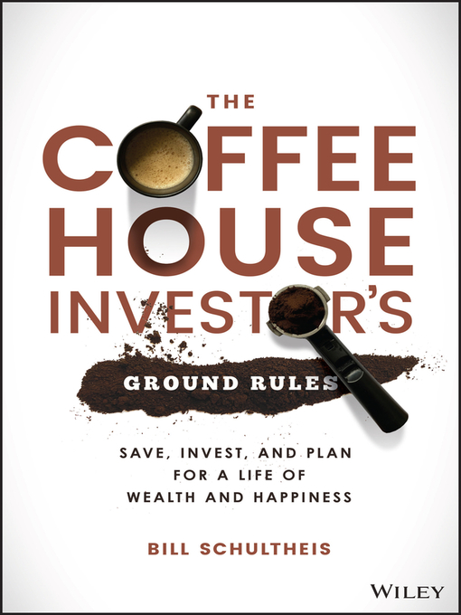 Title details for The Coffeehouse Investor's Ground Rules by Bill Schultheis - Available